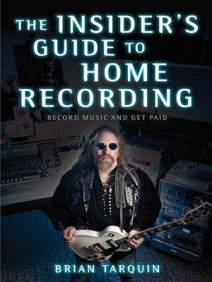The Insider's Guide to Home Recording: Record Music and Get Paid - ebook